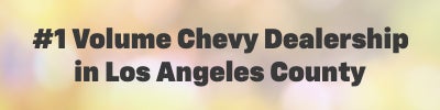 #1 Volume Chevy Dealership in Los Angeles County