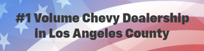 #1 Volume Chevy Dealership in Los Angeles County