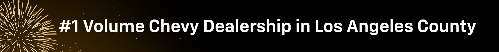 #1 Volume Chevy Dealership in Los Angeles County